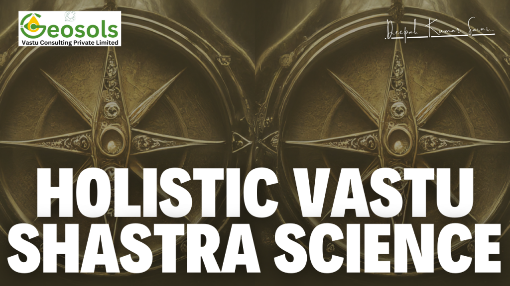 Holistic Vastu Shastra Science