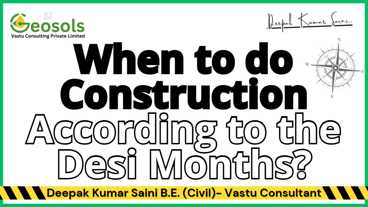 Desi Months Construction Tips