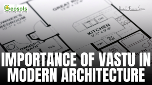 IMPORTANCE OF VASTU IN MODERN ARCHITECTURE