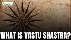 WHAT IS VASTU SHASTRA